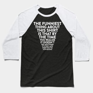 the funniest thing about this Baseball T-Shirt